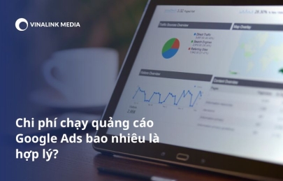 Chi phí chạy quảng cáo google ads bao nhiêu là hợp lý?